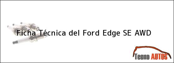Ficha Técnica del <i>Ford Edge SE AWD</i>