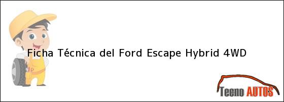 Ficha Técnica del <i>Ford Escape Hybrid 4WD</i>