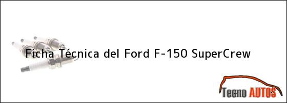 Ficha Técnica del <i>Ford F-150 SuperCrew</i>