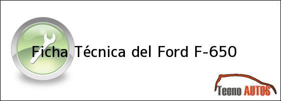 Ficha Técnica del <i>Ford F-650</i>