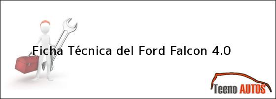 Ficha Técnica del <i>Ford Falcon 4.0</i>