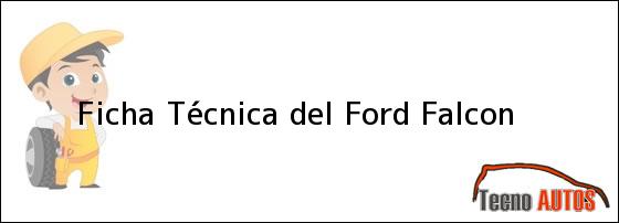 Ficha Técnica del <i>Ford Falcon</i>