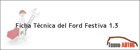 Ficha Técnica del <i>Ford Festiva 1.3</i>