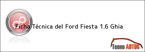 Ficha Técnica del Ford Fiesta 1.6 Ghia