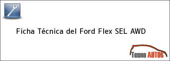 Ficha Técnica del <i>Ford Flex SEL AWD</i>