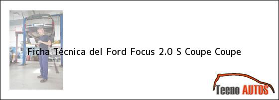 Ficha Técnica del <i>Ford Focus 2.0 S Coupe Coupe</i>