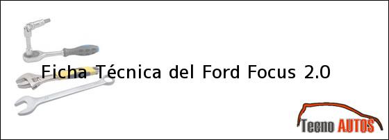Ficha Técnica del Ford Focus 2.0