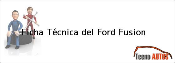 Ficha Técnica del <i>Ford Fusion</i>