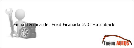 Ficha Técnica del <i>Ford Granada 2.0i Hatchback</i>