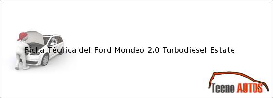 Ficha Técnica del <i>Ford Mondeo 2.0 Turbodiesel Estate</i>