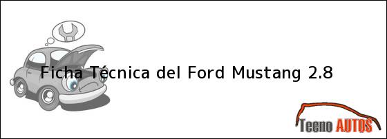 Ver ficha tecnica del ford mustang 28 Ficha Técnica del <i>Ford Mustang 2.8</i>
