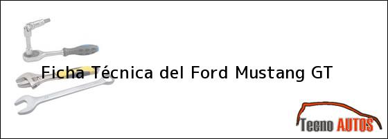 Ficha Técnica del <i>Ford Mustang GT</i>