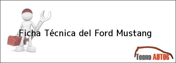 Ficha Técnica del <i>Ford Mustang</i>
