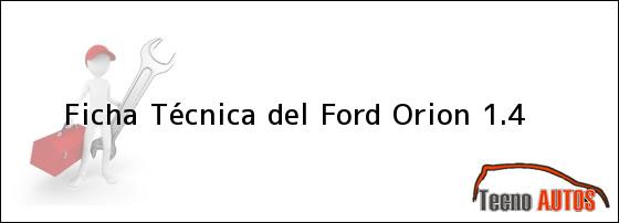 Ficha Técnica del Ford Orion 1.4