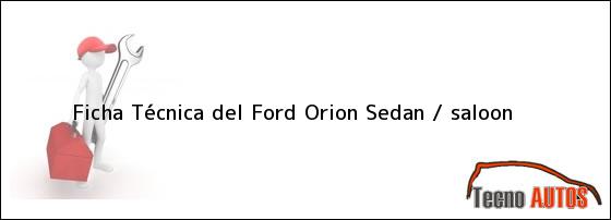 Ficha Técnica del Ford Orion Sedan / saloon