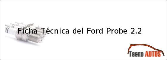 Ficha Técnica del <i>Ford Probe 2.2</i>