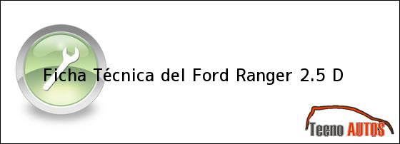 Ficha Técnica del Ford Ranger 2.5 D