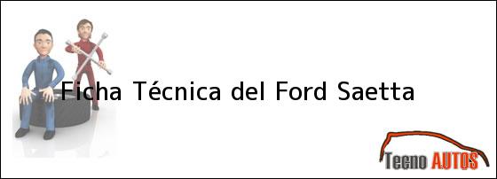 Ficha Técnica del <i>Ford Saetta</i>