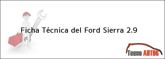 Ficha Técnica del Ford Sierra 2.9