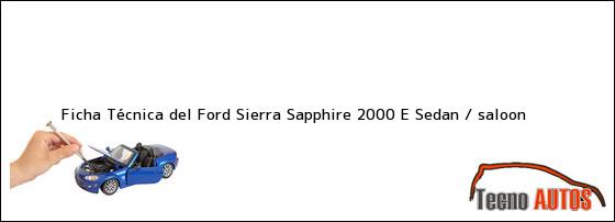 Ficha Técnica del Ford Sierra Sapphire 2000 E Sedan / saloon