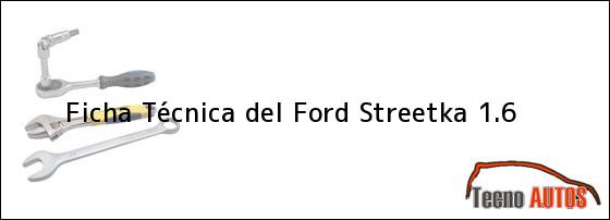Ficha Técnica del <i>Ford Streetka 1.6</i>