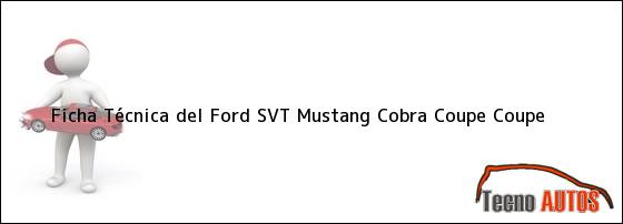 Ficha Técnica del Ford SVT Mustang Cobra Coupe Coupe