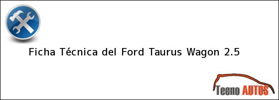Ficha Técnica del Ford Taurus Wagon 2.5