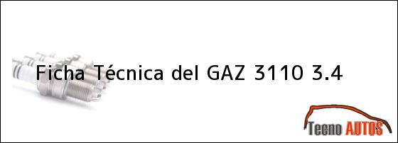Ficha Técnica del <i>GAZ 3110 3.4</i>