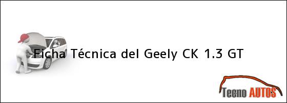 Ficha Técnica del <i>Geely CK 1.3 GT</i>