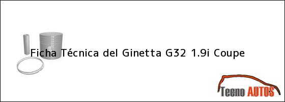 Ficha Técnica del <i>Ginetta G32 1.9i Coupe</i>