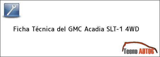 Ficha Técnica del <i>GMC Acadia SLT-1 4WD</i>
