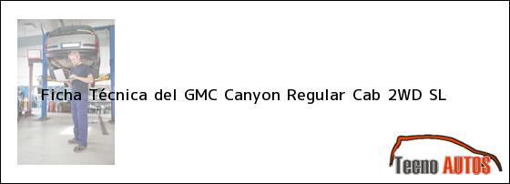 Ficha Técnica del GMC Canyon Regular Cab 2WD SL