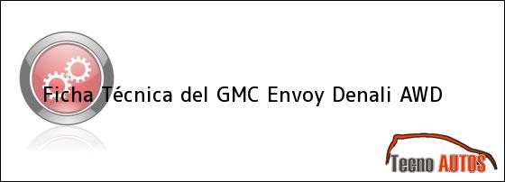 Ficha Técnica del <i>GMC Envoy Denali AWD</i>