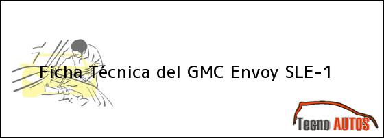 Ficha Técnica del <i>GMC Envoy SLE-1</i>