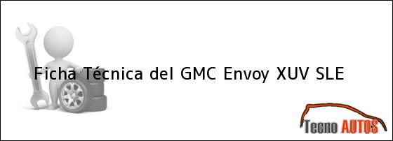 Ficha Técnica del <i>GMC Envoy XUV SLE</i>