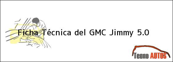 Ficha Técnica del <i>GMC Jimmy 5.0</i>