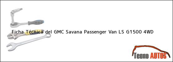 Ficha Técnica del <i>GMC Savana Passenger Van LS G1500 4WD</i>