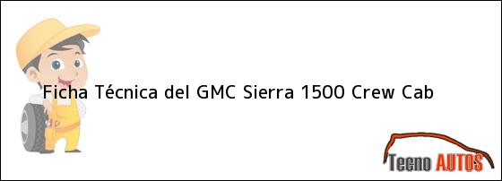 Ficha Técnica del GMC Sierra 1500 Crew Cab
