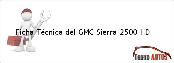 Ficha Técnica del GMC Sierra 2500 HD