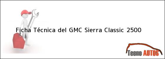 Ficha Técnica del GMC Sierra Classic 2500