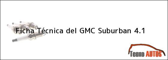 Ficha Técnica del <i>GMC Suburban 4.1</i>