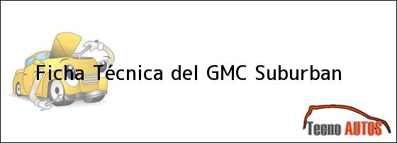 Ficha Técnica del <i>GMC Suburban</i>
