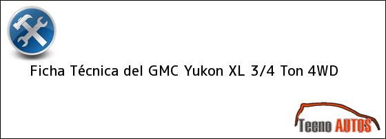 Ficha Técnica del GMC Yukon XL 3/4 Ton 4WD