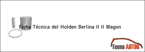 Ficha Técnica del <i>Holden Berlina II II Wagon</i>