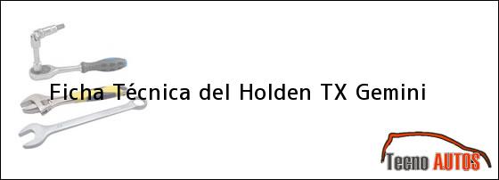 Ficha Técnica del <i>Holden TX Gemini</i>