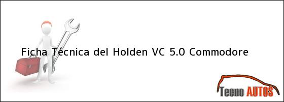 Ficha Técnica del <i>Holden VC 5.0 Commodore</i>