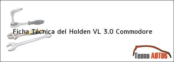 Ficha Técnica del <i>Holden VL 3.0 Commodore</i>