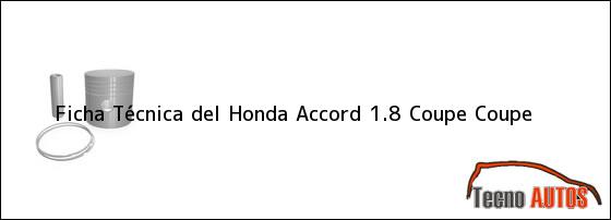 Ficha Técnica del Honda Accord 1.8 Coupe Coupe