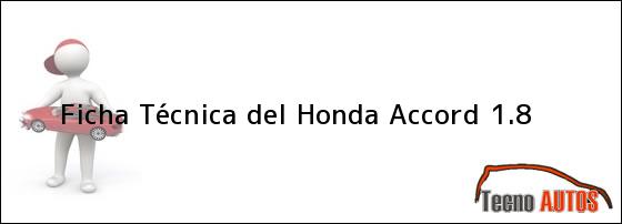 Ficha Técnica del <i>Honda Accord 1.8</i>