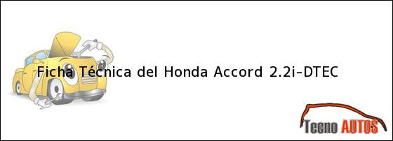 Ficha Técnica del <i>Honda Accord 2.2i-DTEC</i>